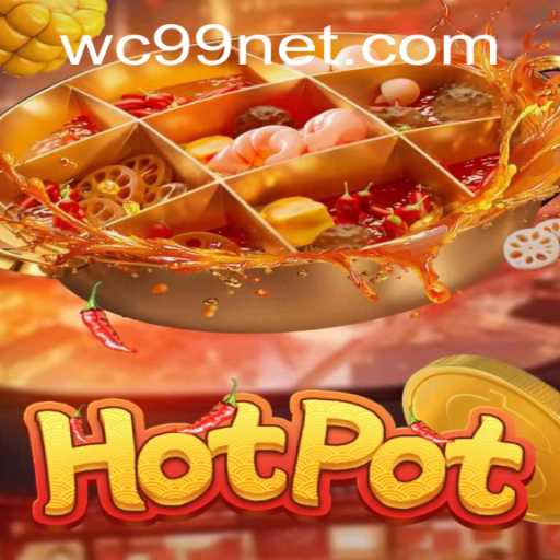Unlocking the Excitement of 'Hotpot': The Game Revolutionized by WC99